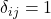 \delta_{ij} = 1